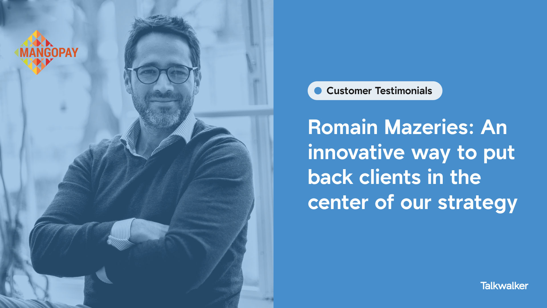 Romain Mazeries: An innovative way to put back clients in the center of our strategy